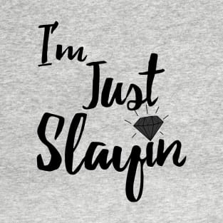 Just Slayin T-Shirt